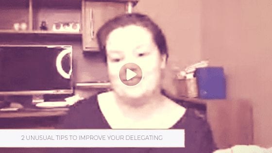 2 Unusual Tips to Improve Your Delegating